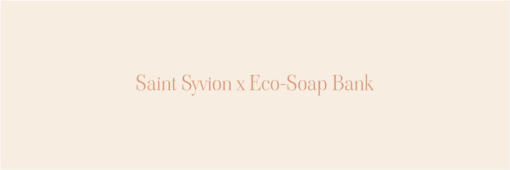 Saint Syvion x Eco-Soap Bank.
